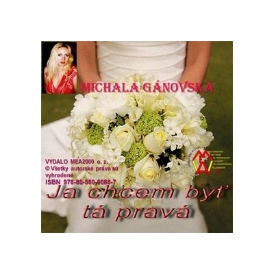 Ja chcem byť tá pravá! - Michala Gánovská