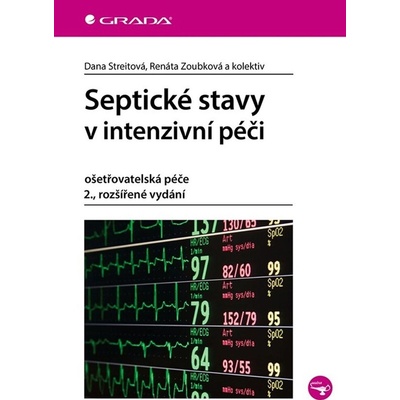 Septické stavy v intenzivní péči - Dana Streitová