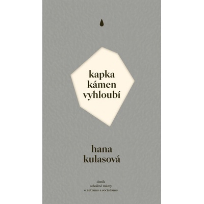 Kapka kámen vyhloubí - Hana Kulasová