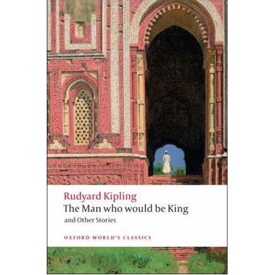 The Man Who Would Be King: And Other Stories Oxford World´s Classics