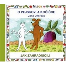 O pejskovi a kočičce - Jak zahradničili - Jana Uhlířová