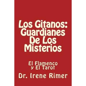Los Gitanos: Guardianes De Los Misterios: El Flamenco y El Tarot | Pedro L Avila B, Irene Rimer (ISBN: 9781986588522)