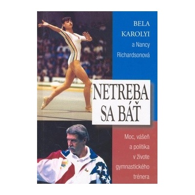 Netreba sa báť - Bela Karolyi, Nancy Ann Richardsonová