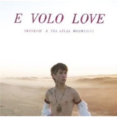 FRANCOIS & THE ATLAS MOUN: E VOLO LOVE CD