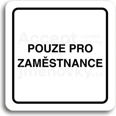 ACCEPT Piktogram pouze pro zaměstnance - bílá tabulka - černý tisk