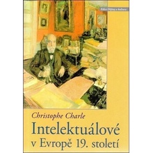 Intelektuálové v Evropě 19. století - Christophe Charle