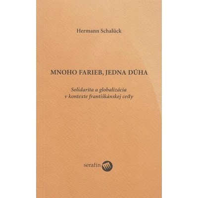 Mnoho farieb, jedna dúha - Solidarita a globalizácia v kontexte františkánskej cesty