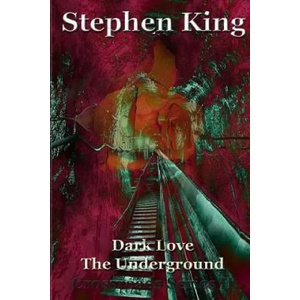Dark Love The Underground | Stephen King (ISBN: 9781523972951)