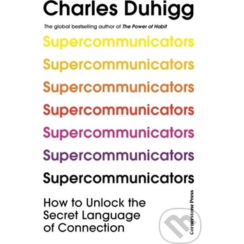 Supercommunicators - Charles Duhigg