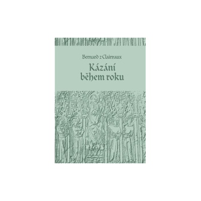 Bernard z Clairvaux - Kázání během roku