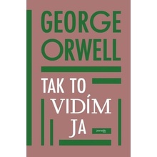 Tak to vidím ja - George Orwell