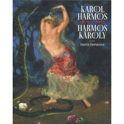 Karol Harmos 1879-1956 Harmos Károly | Marta Herucová