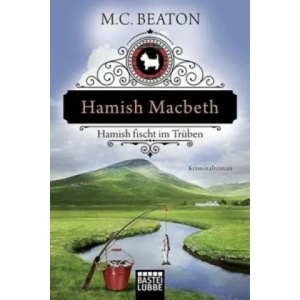 Hamish Macbeth, Hamish fischt im Trüben | M. C. Beaton (ISBN: 9783404174355)