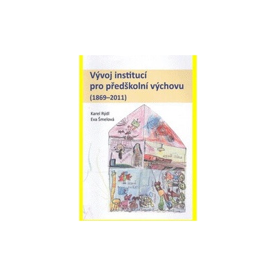 Vývoj institucí pro předškolní výchovu (1869 - 2011)
