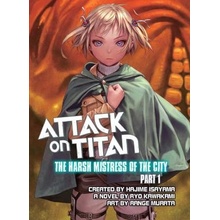 Attack on Titan The Harsh Mistress of the City (Part 1) - Ryo Kawakami, Hajime Isayama, Range Murata