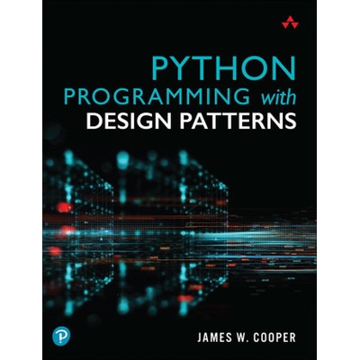 Python Programming with Design Patterns Cooper James