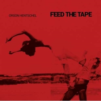 HENTSCHEL ORSON: FEED THE TAPE CD