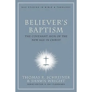 Believer's Baptism | Thomas R. Schreiner, Shawn Wright (ISBN: 9780805432497)