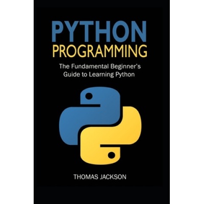 Python Programming: The Fundamental Beginner's Guide to Learning Python