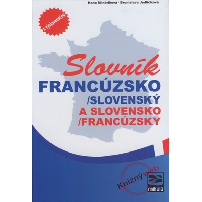 Francúzsko-slovenský, slovensko-francúzsky slovník - Hana Mináriková