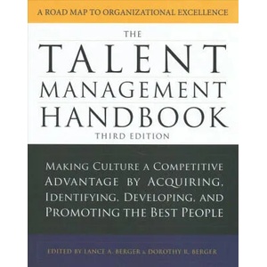 Talent Management Handbook, Third Edition: Making Culture a Competitive Advantage by Acquiring, Identifying, Developing, and Promoting the Best People | Lance Berger, Dorothy Berger (ISBN: 9781259863554)
