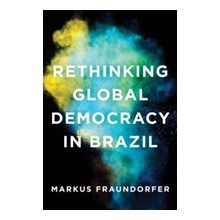 Rethinking Global Democracy in Brazil Fraundorfer Markus Paperback