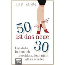 Fnfzig ist das neue Dreiig Khn LottePaperback