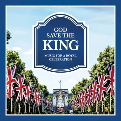 Various: God Save The King - Music For A Royal Celebration CD