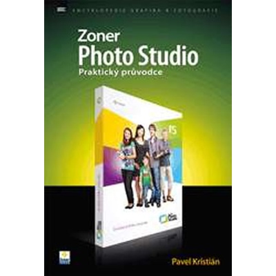 Zoner Photo Studio praktický průvodce - kolektiv autorů, Pavel Kristián