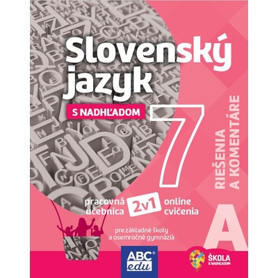 Slovenský jazyk pre 7. ročník časť A - Riešenia a komentáre