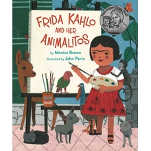 Frida Kahlo and Her Animalitos - Monica Brown