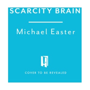 Scarcity Brain | Michael Easter (2023)
