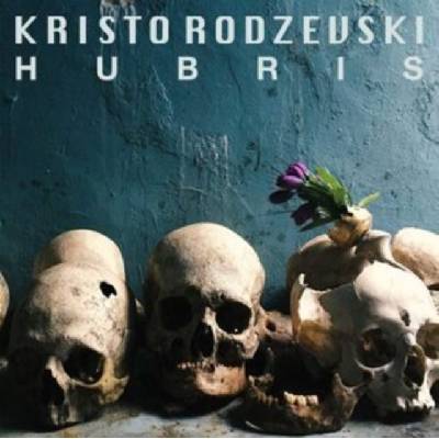 Hubris - Kristo Rodzevski CD
