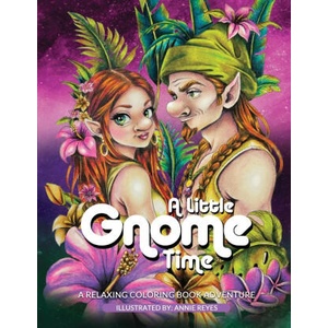 A Little Gnome Time. A Relaxing Coloring Book Adventure (ISBN: 9798991571135)