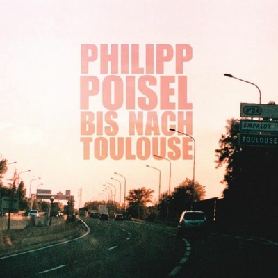 Philipp Poisel - Bis nach Toulouse 180g LP