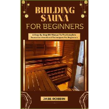 BUILDING SAUNA FOR BEGINNERS
