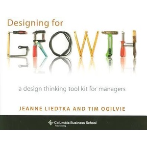Designing for Growth | Jeanne Liedtka (2011)