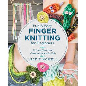 Fun and Easy Finger Knitting for Beginners | Howell, Vickie (ISBN: 9780760390641)