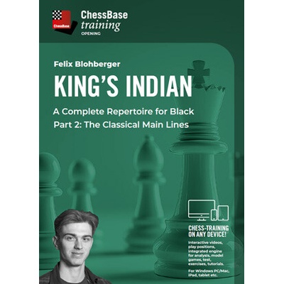 ChessBase King's Indian – A Complete Repertoire for Black Part 2: The Classical Main Lines, Felix Blohberger - verzia na stiahnutie (anglicky, nemecky)