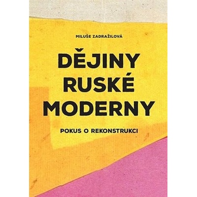 Dějiny ruské moderny - Miluše Zdražilová, Alena Machoninová