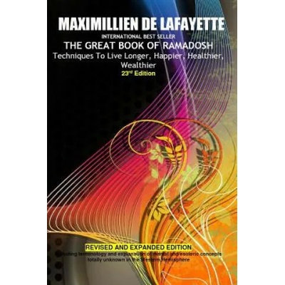 23rd Edition. THE GREAT BOOK OF RAMADOSH . Techniques To Live Longer, Happier, Healthier, Wealthier | Maximillien De Lafayette