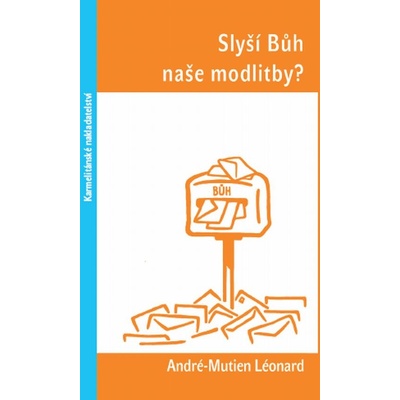 SLYŠÍ BŮH NAŠE MODLITBY? - Léonard, André-Mutien
