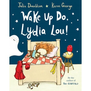 Wake Up Do, Lydia Lou! | Julia Donaldson (ISBN: 9781529042535)