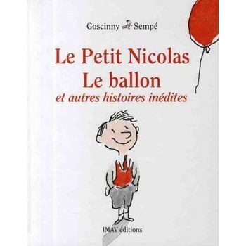 Le Petit Nicolas : Le ballon et autres histoires inédites - Goscinny, Sempé