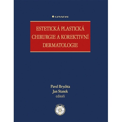 Estetická plastická chirurgie a korektivní dermatologie - Brychta Pavel, Stanek Jan, kolektiv