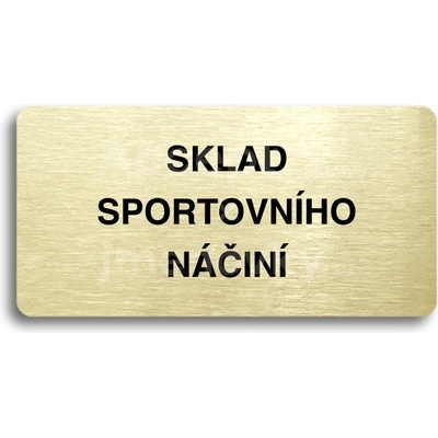 ACCEPT Piktogram SKLAD SPORTOVNÍHO NÁČINÍ - zlatá tabulka - černý tisk bez rámečku