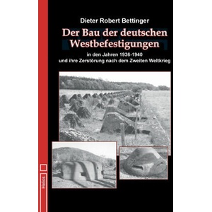 Der Bau der deutschen Westbefes? ? ? ? gungen in den Jahren 1936 bis 1940 | EK-2 Militär, Helios Verlag (ISBN: 9783964036865)