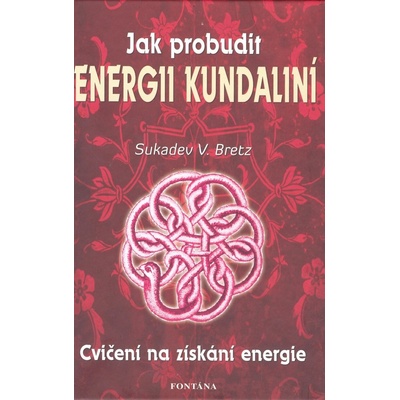Jak probudit energii kundaliní - Sukadev V. Bretz