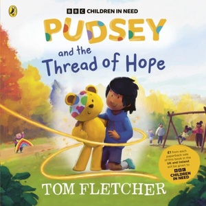 Pudsey & The Thread Of Hope | Tom Fletcher (ISBN: 9780241802502)