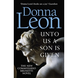 Unto Us a Son Is Given | Donna Leon (ISBN: 9781787463196)